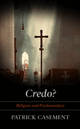Credo?: Religion and Psychoanalysis