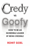 Credy vs Goofy: How to be an Incredible Leader by being Credible