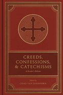 Creeds, Confessions, and Catechisms: A Reader's Edition