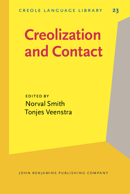 Creolization and Contact - Smith, Norval (Editor), and Veenstra, Tonjes, Dr. (Editor)
