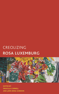 Creolizing Rosa Luxemburg