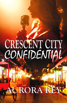 Crescent City Confidential - Rey, Aurora