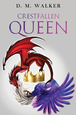 Crestfallen Queen - Walker, D. M.