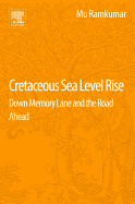 Cretaceous Sea Level Rise: Down Memory Lane and the Road Ahead