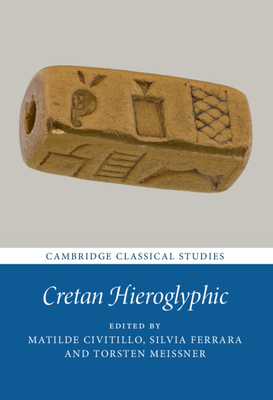 Cretan Hieroglyphic - Civitillo, Matilde (Editor), and Ferrara, Silvia (Editor), and Meissner, Torsten (Editor)