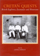 Cretan Quests: British Explorers, Excavations and Historians