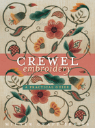 Crewel Embroidery: A Practical Guide