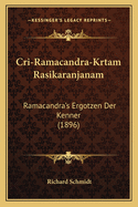 Cri-Ramacandra-Krtam Rasikaranjanam: Ramacandra's Ergotzen Der Kenner (1896)