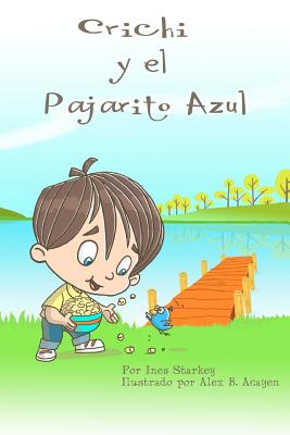 Crichi y El Pajarito Azul - Starkey, Ines, and Acayen, Alex B (Illustrator)
