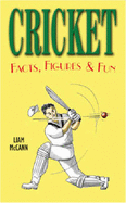 Cricket: Facts, Figures & Fun