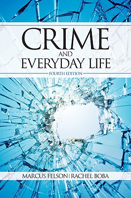 Crime and Everyday Life - Boba, Rachel L, Dr. (Editor), and Felson, Marcus (Editor), and Santos, Rachel L Boba (Editor)