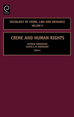 Crime and Human Rights - Parmentier, Stephen (Editor), and Weitekamp, Elmar G M (Editor), and Deflem, Mathieu (Editor)