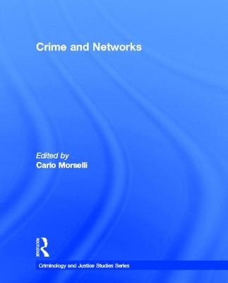 Crime and Networks - Morselli, Carlo (Editor)