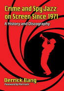 Crime and Spy Jazz on Screen Since 1971: A History and Discography