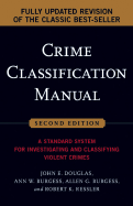 Crime Classification Manual: A Standard System for Investigating and Classifying Violent Crimes