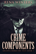 Crime Components: Large Print Edition
