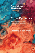 Crime Dynamics: Why Crime Rates Change Over Time