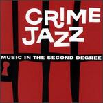 Crime Jazz: Music in the Second Degree