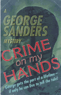 Crime on My Hands: A George Sanders Mystery