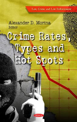 Crime Rates, Types & Hot Spots - Morina, Alexander D. (Editor)