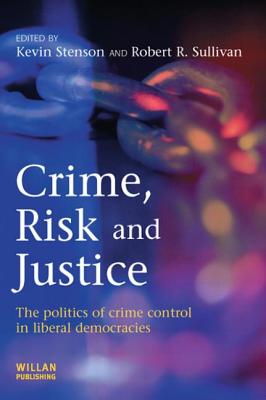 Crime, Risk and Justice - Stenson, Kevin (Editor), and Sullivan, Robert (Editor)