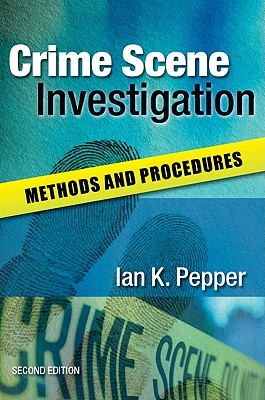 Crime Scene Investigation: Methods and Procedures - Pepper, Ian