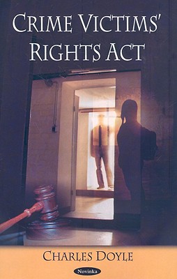 Crime Victims' Rights Act - Doyle, Charles, Professor