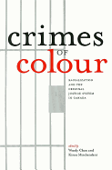 Crimes of Colour: Racialization and the Criminal Justice System in Canada