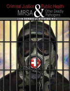 Criminal Justice and Public Health: Mrsa and Other Deadly Pathogens