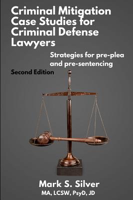Criminal Mitigation Case Studies - Silver, Mark S