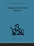 Criminal on the Road: A Study of Serious Motoring Offences and Those Who Commit Them