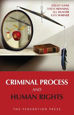 Criminal Process and Human Rights - Gans, Jeremy, and Henning, Terese, and Hunter, Jill