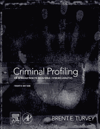 Criminal Profiling: An Introduction to Behavioral Evidence Analysis