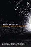 Criminal Recidivism: Explanation, prediction and prevention