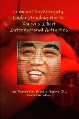 Criminal Sovereignty - Kan, Paul Rexton, and Bechtol Jr, Bruce E., and Collins, Robert M.