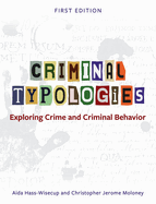 Criminal Typologies: Exploring Crime and Criminal Behavior