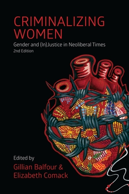 Criminalizing Women - Balfour, Gillian (Editor), and Comack, Elizabeth (Editor)