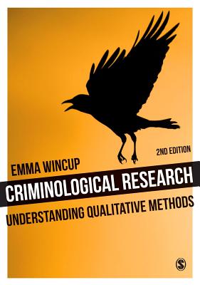 Criminological Research: Understanding Qualitative Methods - Wincup, Emma