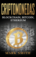 Criptomonedas: Blockchain, Bitcoin, Ethereum (Libro En Espa�ol/Cryptocurrency Book Spanish Version)