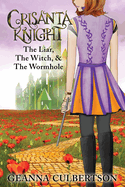 Crisanta Knight: The Liar, the Witch, & the Wormhole: Book 4