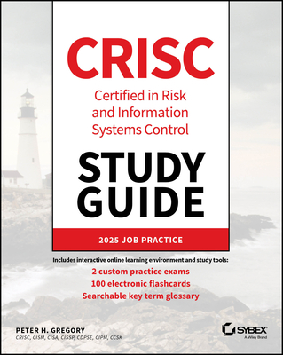 Crisc Certified in Risk and Information Systems Control Study Guide - Gregory, Peter H