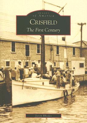 Crisfield: The First Century - Rhodes, Jason F