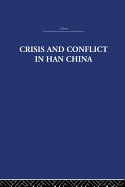 Crisis and Conflict in Han China