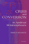 Crisis and Conversion in Apuleius' Metamorphoses