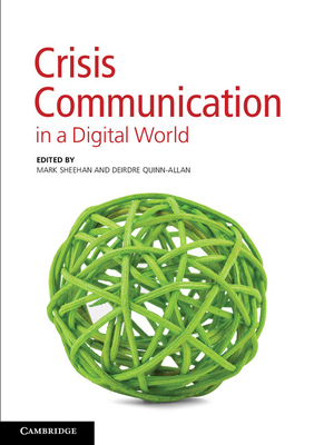 Crisis Communication in a Digital World - Sheehan, Mark (Editor), and Quinn-Allan, Deirdre (Editor)
