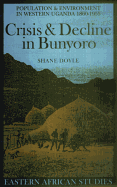 Crisis & Decline in Bunyoro: Population & Environment in Western Uganda 1860-1955