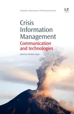 Crisis Information Management: Communication and Technologies - Hagar, Christine (Editor)