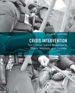 Crisis Intervention: The Criminal Justice Response to Chaos, Mayhem, and Disorder
