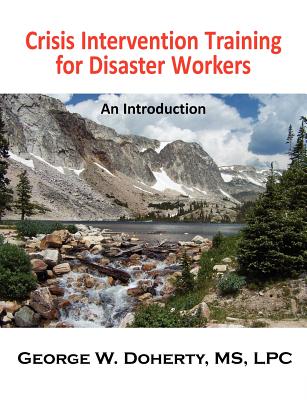 Crisis Intervention Training for Disaster Workers: An Introduction - Doherty, George W