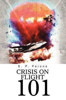 Crisis on Flight 101 - Perone, S P